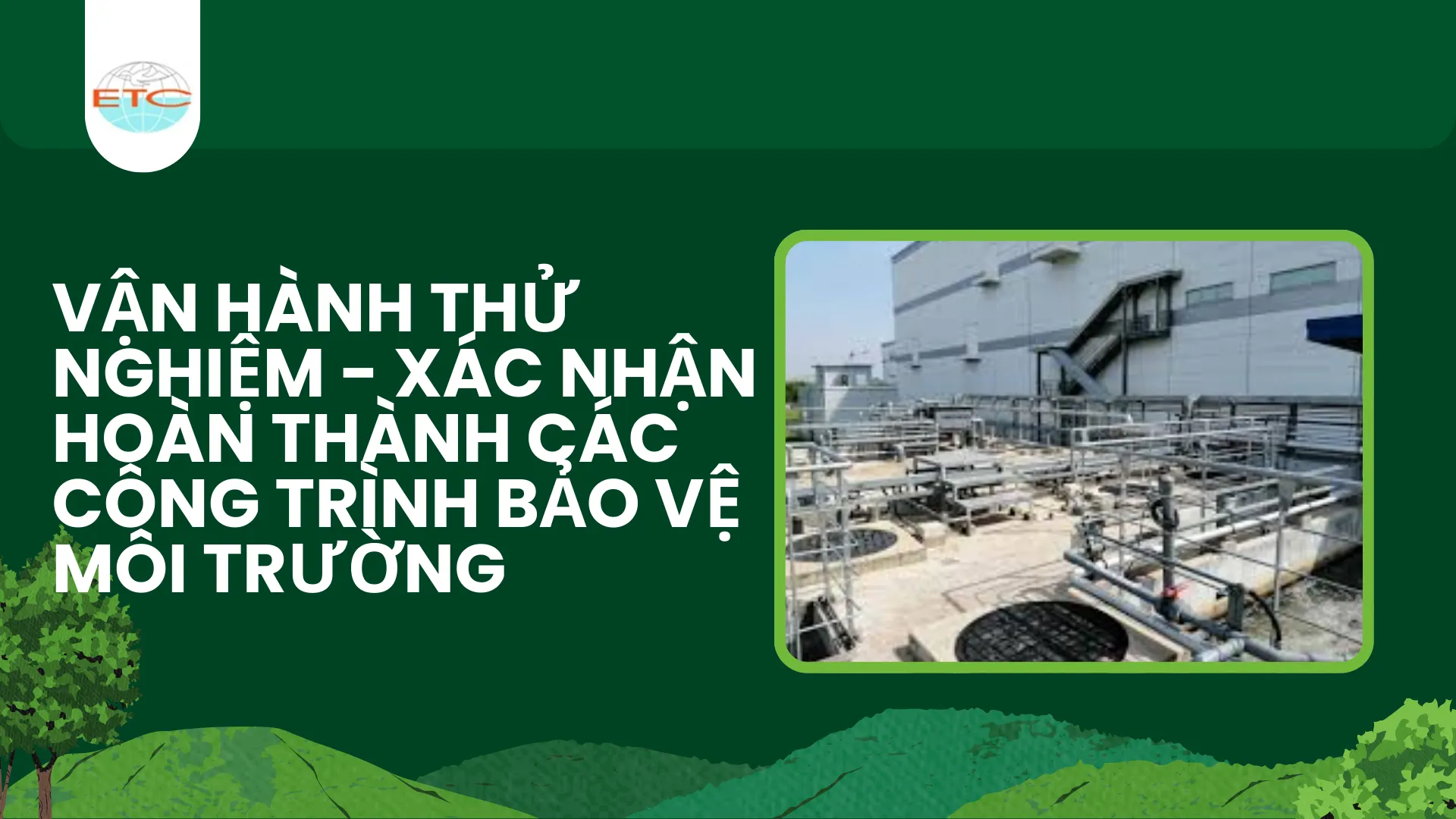 Vận hành thử nghiệm - xác nhận hoành thành các công trình bảo vệ môi trường